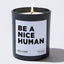 Candles - Be A Nice Human  - Funny - Nice Stuff For Mom