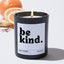 Be Kind  - Funny Black Luxury Candle 62 Hours