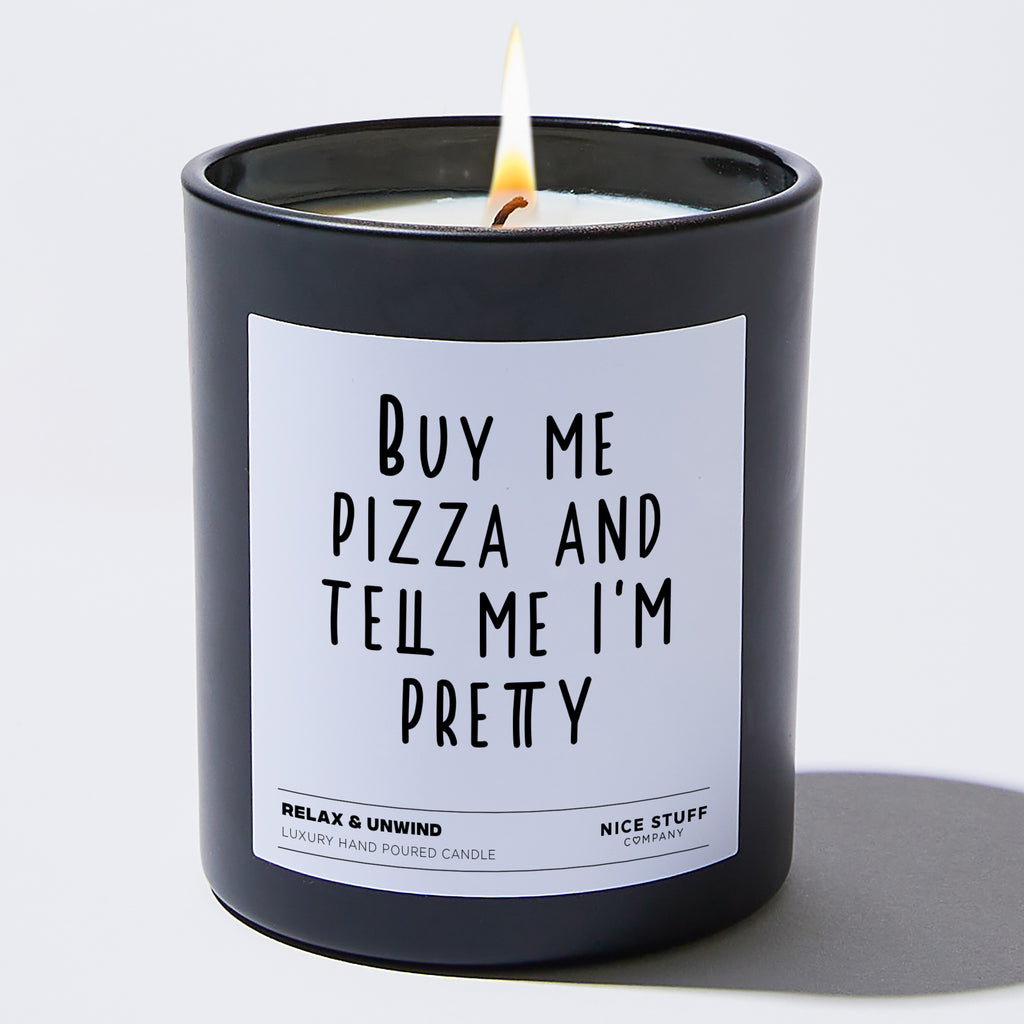 Candles - Buy Me Pizza and Tell Me I'm Pretty  - Funny - Nice Stuff For Mom