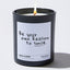 Candles - Be your own Reason to smile - Funny - Nice Stuff For Mom