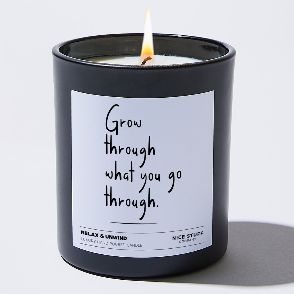 Candles - Grow Through What You Go Through  - Funny - Nice Stuff For Mom