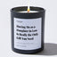 Candles - Having Me as a Daughter In Law Is Really the Only Gift You Need - For Mom - Nice Stuff For Mom