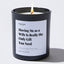 Candles - Having Me as a Wife Is Really the Only Gift You Need - For Mom - Nice Stuff For Mom
