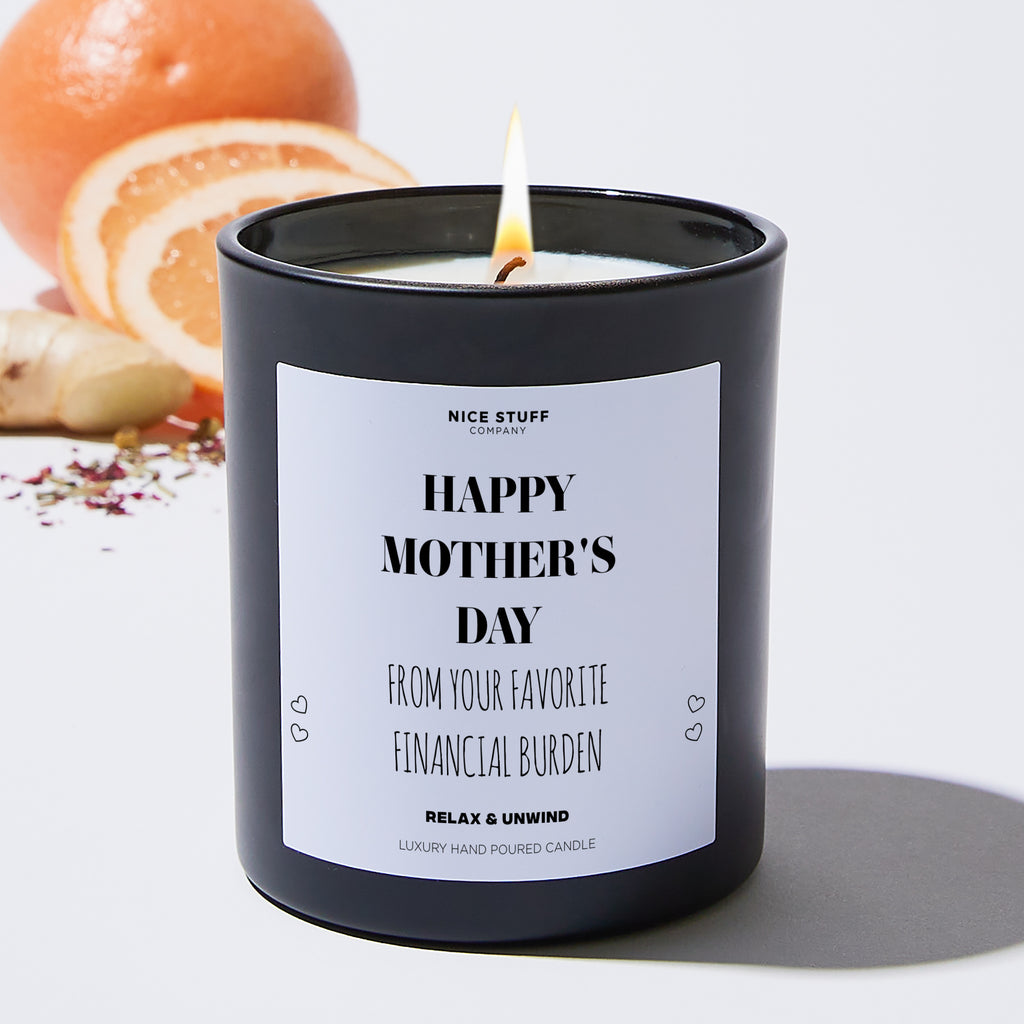 Happy Mother's Day From Your Favorite Financial Burden - Mothers Day Gifts Candle