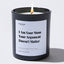 Candles - I am Your Mom Your Argument Doesn't Matter - For Mom - Nice Stuff For Mom