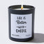 Candles - Life is better with coffee  - Funny - Nice Stuff For Mom