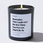 Candles - Remember: this candle isn't the best thing you ever got. That'd be me - For Mom - Nice Stuff For Mom