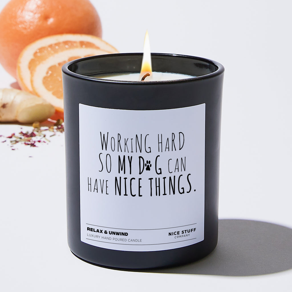 Working Hard So My Dog Can Have Nice Things  - Funny Black Luxury Candle 62 Hours
