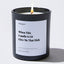 When This Candle is Lit Give Me That D - Valentines Luxury Candle
