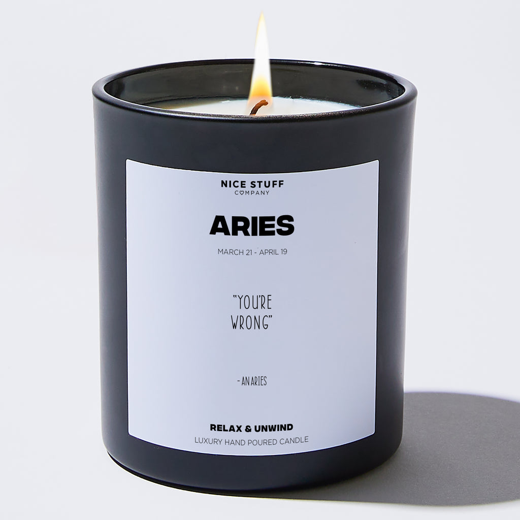 Candles - You're wrong - Aries Zodiac - Nice Stuff For Mom