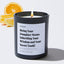 Being your Daughter means inheriting your wisdom and your sweet tooth! - For Mom Luxury Candle