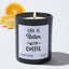 Life is better with coffee  - Funny Black Luxury Candle 62 Hours