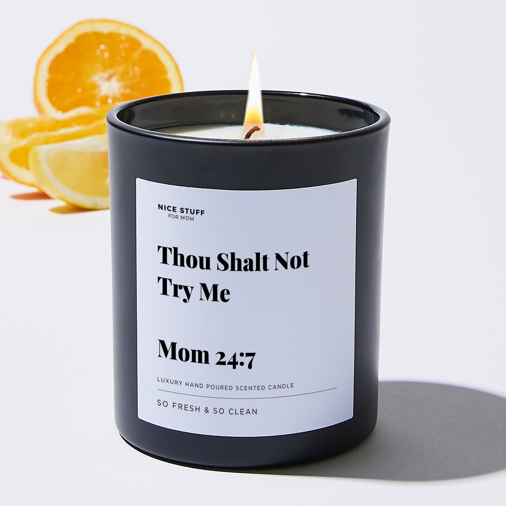 Thou Shalt Not Try Me Mom 24:7 - For Mom Luxury Candle