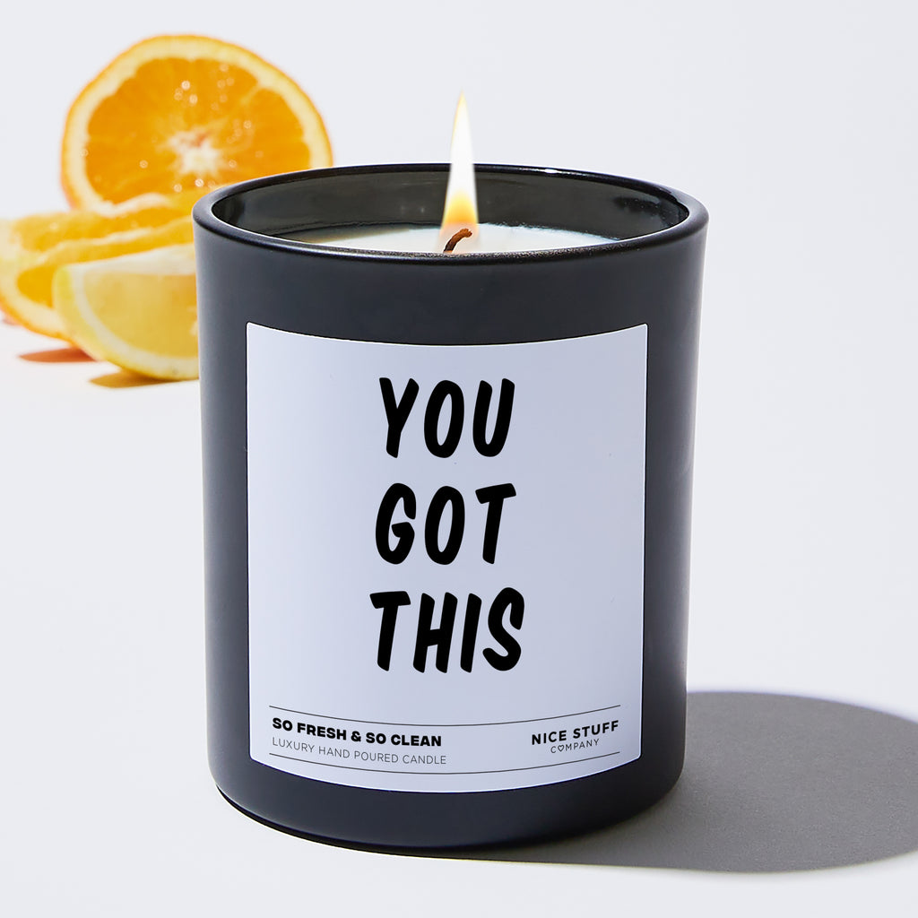 You Got This  - Funny Black Luxury Candle 62 Hours