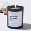 Ain't No Daddy Like The One I Got - Father's Day Luxury Candle