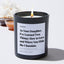 As your Daughter, I've learned two things: how to love and where you hide the chocolate. - For Mom Luxury Candle