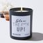 Glow the F**k Up!!! - Funny Black Luxury Candle 62 Hours