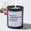 Having Me as a Girlfriend is the Only Valentine's Day Gift You Need - Valentines Luxury Candle