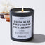 Having Me As The Father Of Your Children Is The Only Mother's Day Gift You Need - Mothers Day Gifts Candle