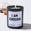 I am enough  - Funny Black Luxury Candle 62 Hours