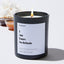 I Am Yours No Refunds - Valentines Luxury Candle