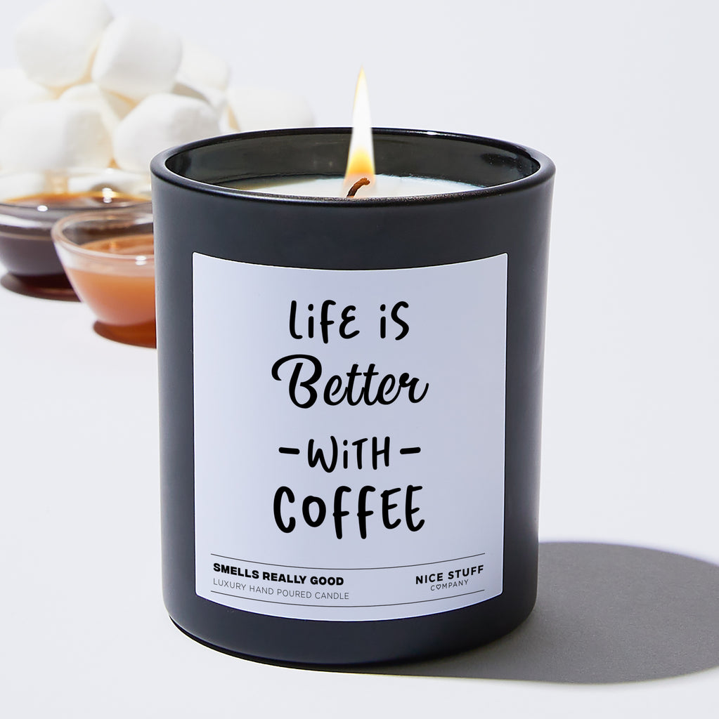 Life is better with coffee  - Funny Black Luxury Candle 62 Hours
