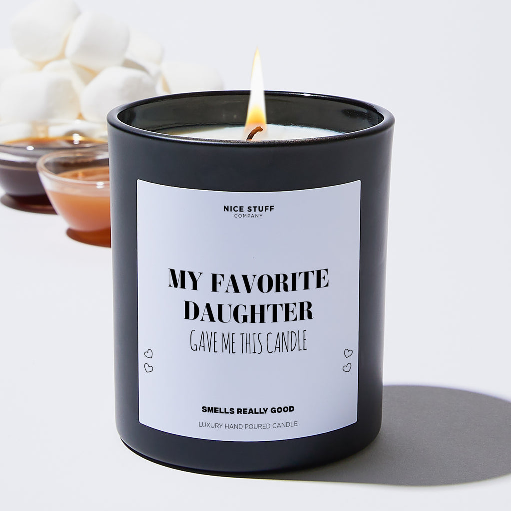 My Favorite Daughter Gave Me This Candle - Mothers Day Gifts Candle