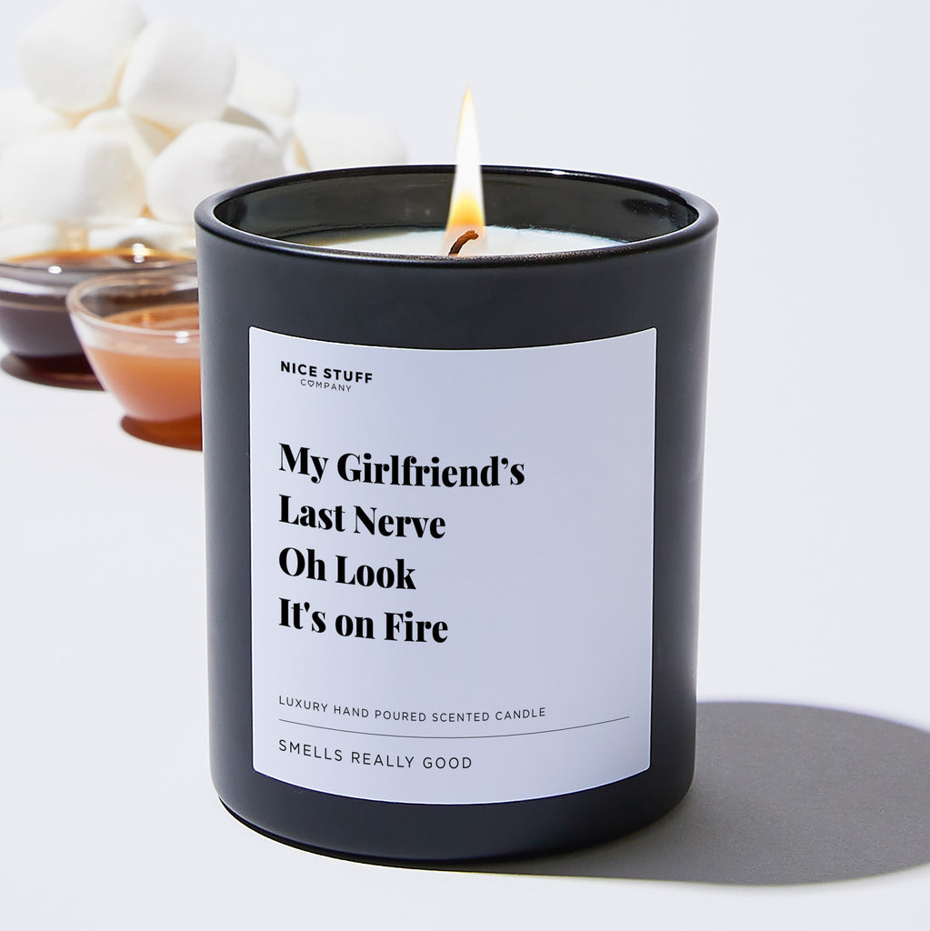 My Girlfriend’s Last Nerve, Oh Look It's on Fire - Valentines Luxury Candle
