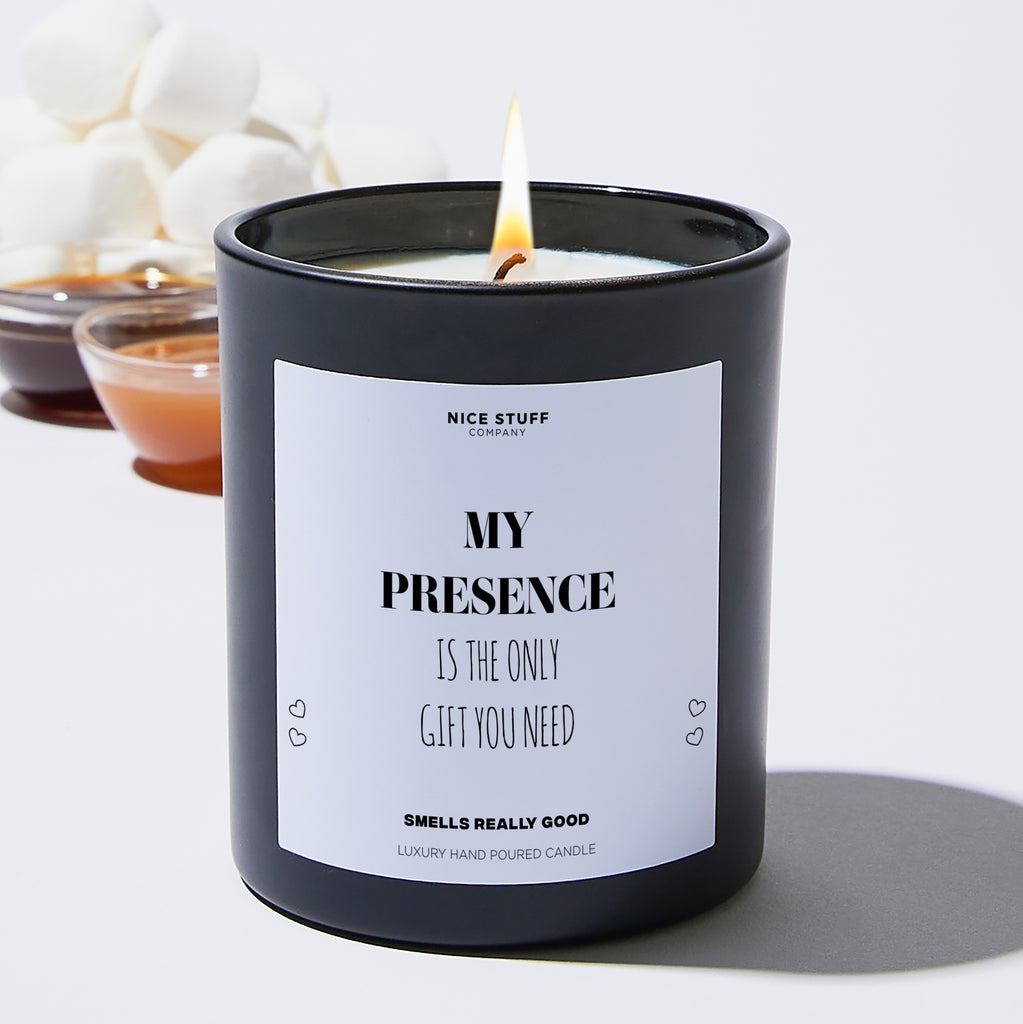 My Presence Is The Only Gift You Need - Mothers Day Gifts Candle