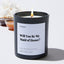 Will You Be My  Maid of Honor? - Wedding & Bridal Shower Luxury Candle