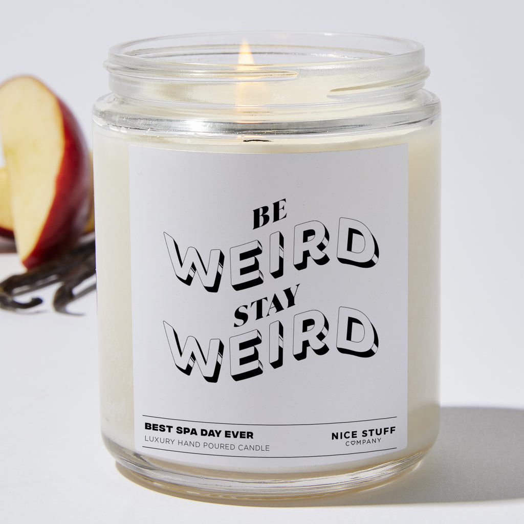 Be Weird Stay Weird  - Funny Luxury Candle Jar 35 Hours