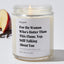For the woman who's hotter than this flame. Yep, still talking about you - Relationship Luxury Candle