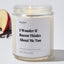 I Wonder if Bacon Thinks About Me Too - For Mom Luxury Candle