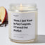 Mom, I Just Want to Say Congrats. I Turned Out Perfect - For Mom Luxury Candle