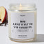 Mom, I Just Want To Say Congrats. I Turned Out Perfect - Mothers Day Gifts Candle