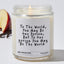To The World, You May Be One Person, But To One person You May Be The World  - Funny Luxury Candle Jar 35 Hours
