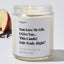 You gave me life, I give you... this candle! Fair trade, right? - For Mom Luxury Candle