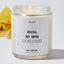 Being My Mom Is The Only Gift You Need - Mothers Day Gifts Candle