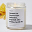 Because you deserve some relaxation... especially after putting up with me - Relationship Luxury Candle