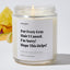 For every gray hair I caused, I’m sorry! Hope this helps! - For Mom Luxury Candle