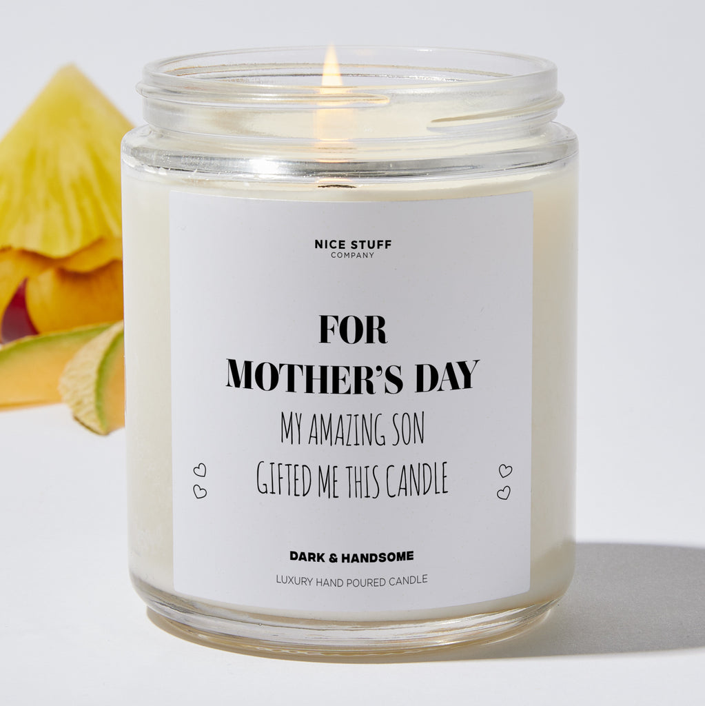 For Mother’s Day, My Amazing Son Gifted Me This Candle - Mothers Day Gifts Candle