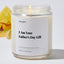 I Am Your Father's Day Gift - Father's Day Luxury Candle