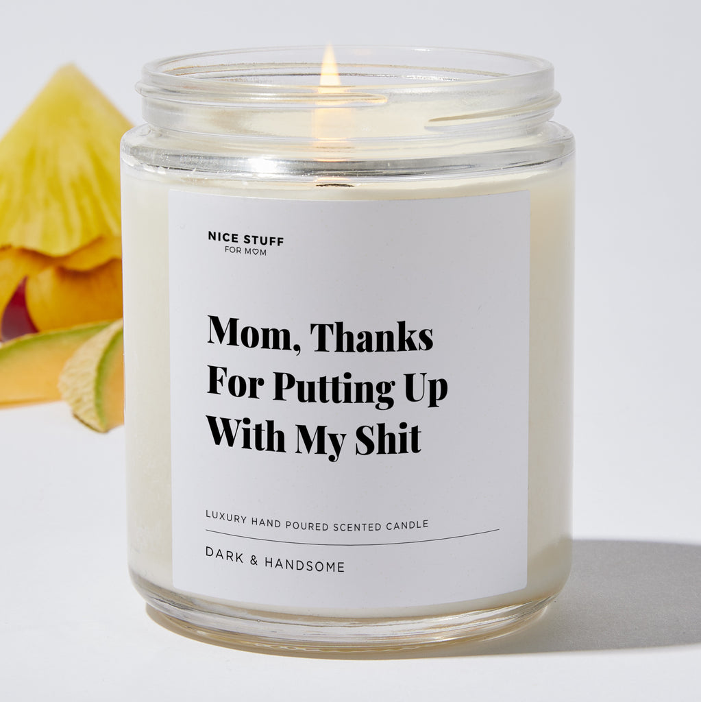 Mom, Thanks For Putting Up With My Shit - For Mom Luxury Candle