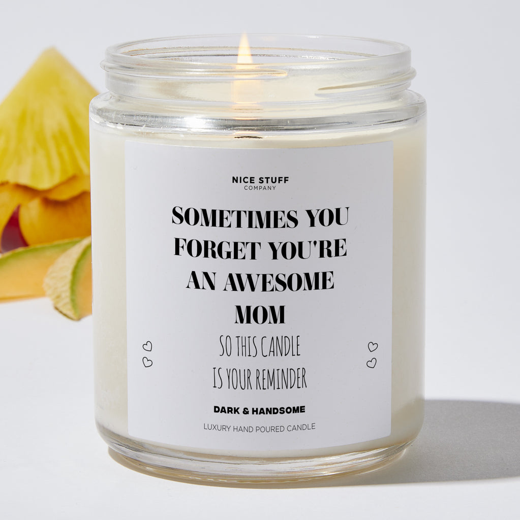 Candles - Sometimes You Forget You're An Awesome Mom So This Candle Is Your  Reminder - Mothers Day Luxury Scented Candle - Soy Wax Blend - Nice Stuff  For Mom
