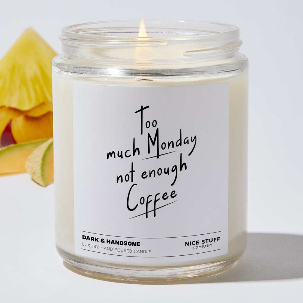 Too Much Monday, not enough Coffee - Funny Luxury Candle Jar 35 Hours