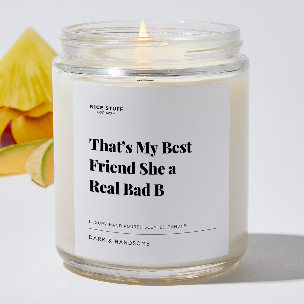 That’s my best friend she a real bad B - Best Friends Luxury Candle Jar 35 Hours