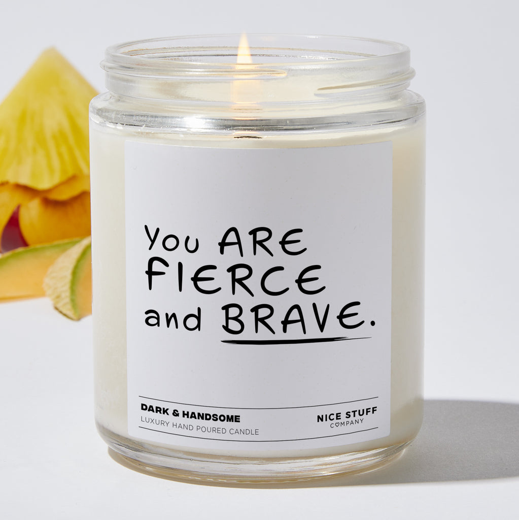You Are Fierce And Brave  - Funny Luxury Candle Jar 35 Hours