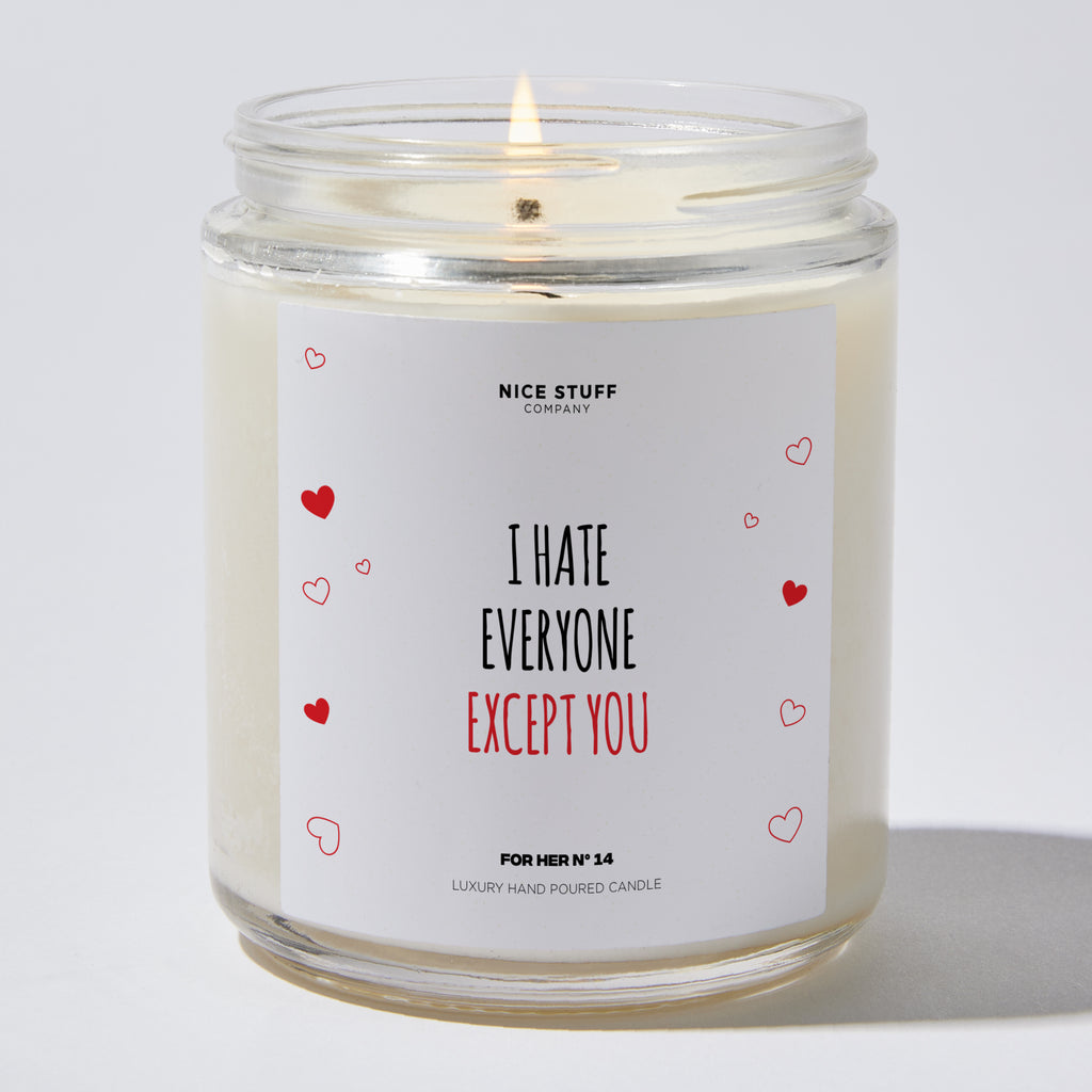 I Hate Everyone Except You - Valentine's Gifts Candle