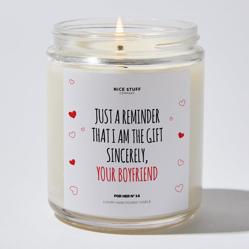 Just a Reminder That I Am the Gift Sincerely, Your Boyfriend - Valentine's Gifts Candle