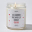 Just a Reminder That I Am the Gift Sincerely, Your Wife - Valentine's Gifts Candle